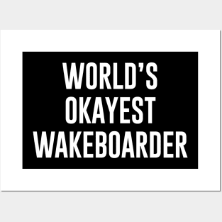 World's okayest Wakeboarder Posters and Art